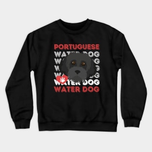 Portuguese Water Dog Life is better with my dogs Dogs I love all the dogs Crewneck Sweatshirt